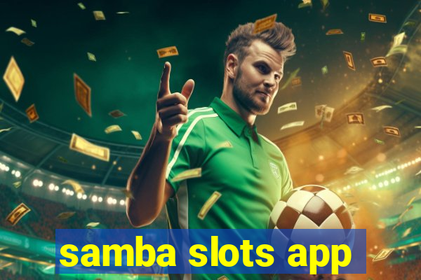 samba slots app